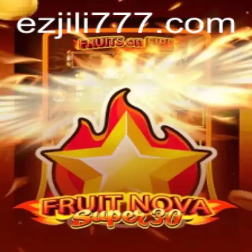 Exploring the Enchanting World of FruitrNovaSupe30: A Dive into the EZJILI Universe